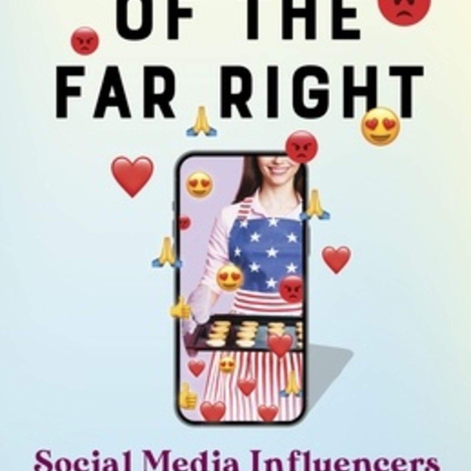 Eviane Leidig The Women of the Far Right : Social Media Influencers and Online Radicalization