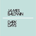 James Baldwin Dark Days