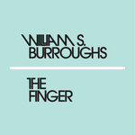 William S. Burroughs The Finger