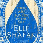 Elif Shafak There are rivers in the sky (hardcover)