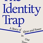 Yascha Mounk B - The Identity Trap : A Story of Ideas and Power in Our Time