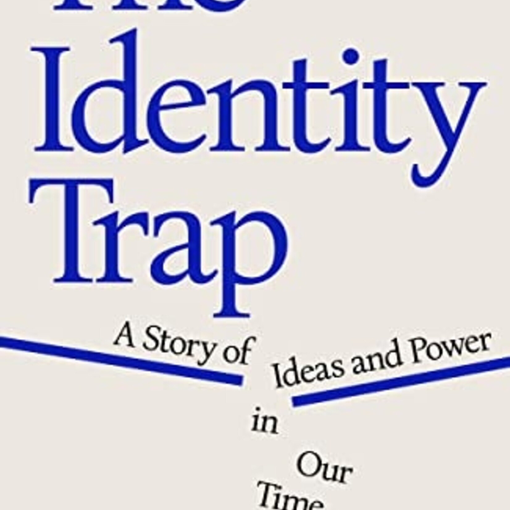 Yascha Mounk B - The Identity Trap : A Story of Ideas and Power in Our Time