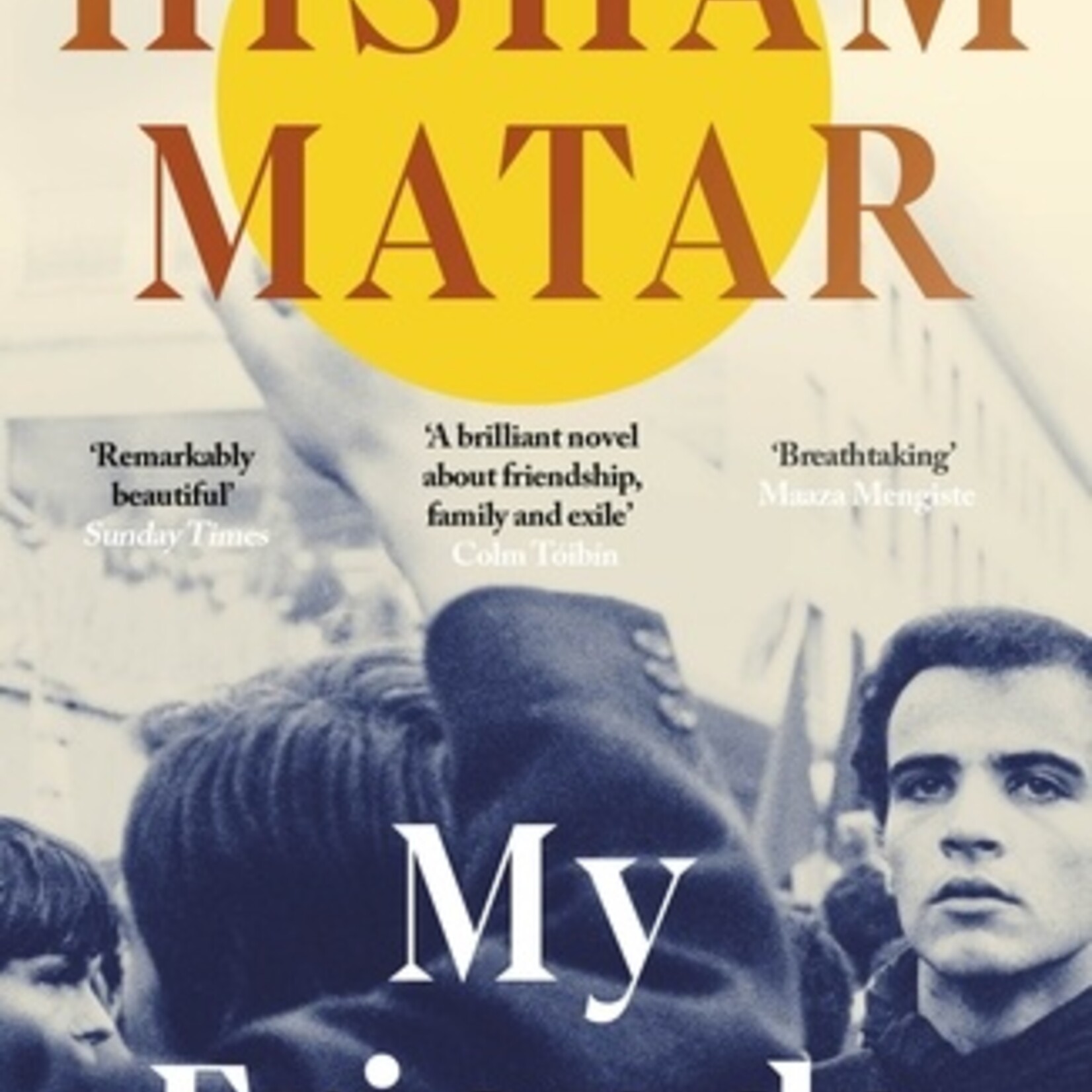 Hisham Matar My Friends
