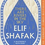 Elif Shafak There are Rivers in the Sky