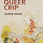 Alison Kafer B - Feminist, Queer, Crip