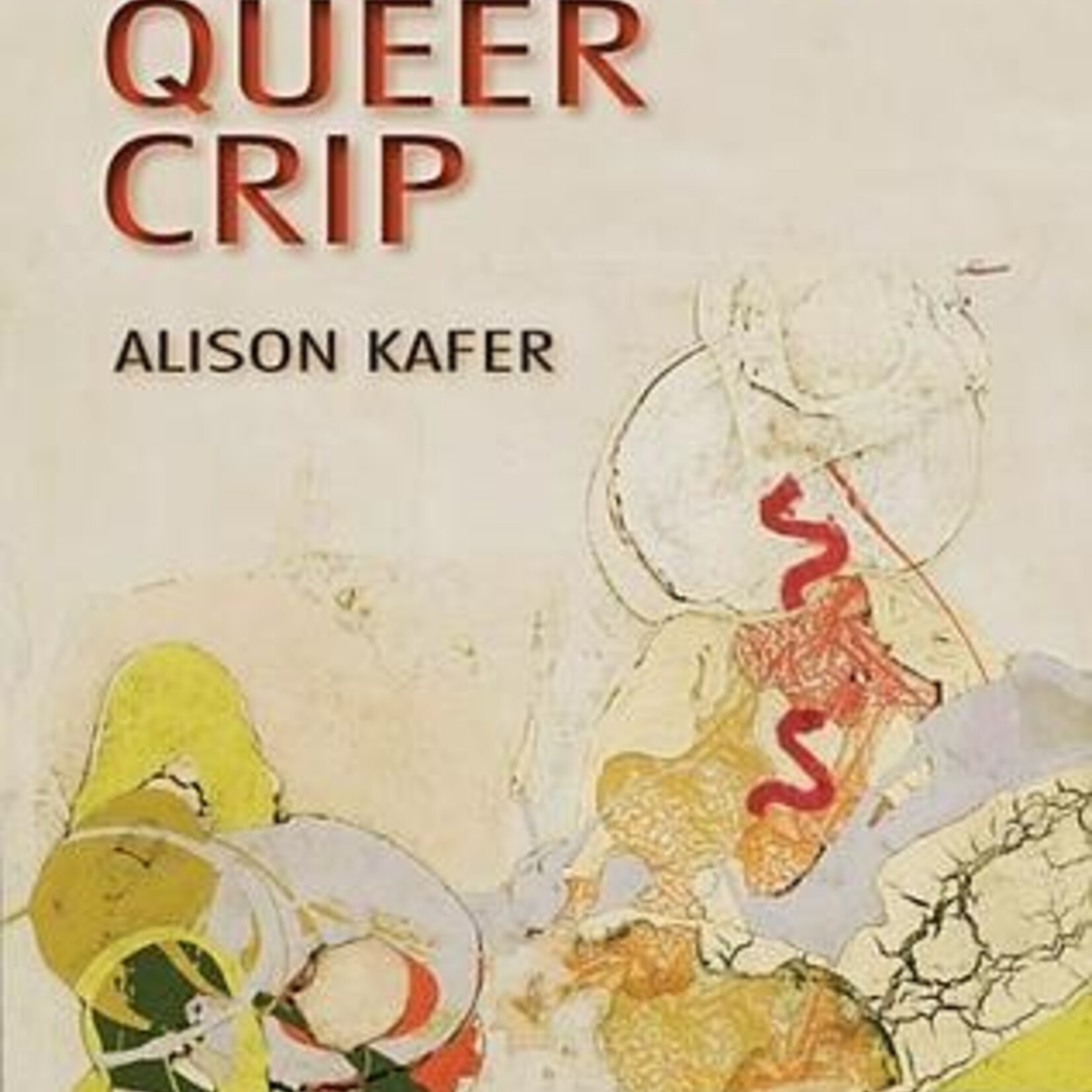 Alison Kafer B - Feminist, Queer, Crip