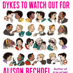 Alison Bechdel The Essential Dykes To Watch Out For