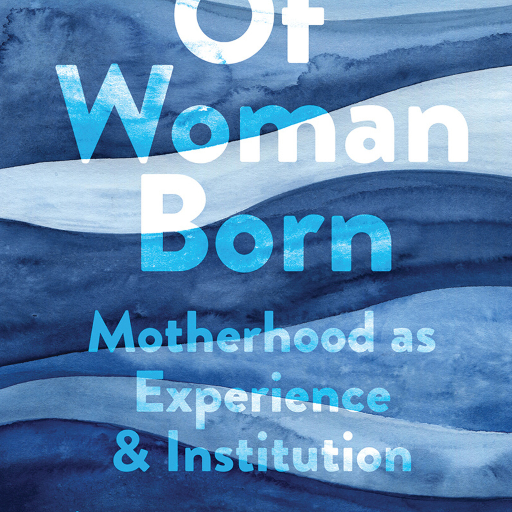 Adrienne Rich Of Woman Born : Motherhood as Experience and Institution