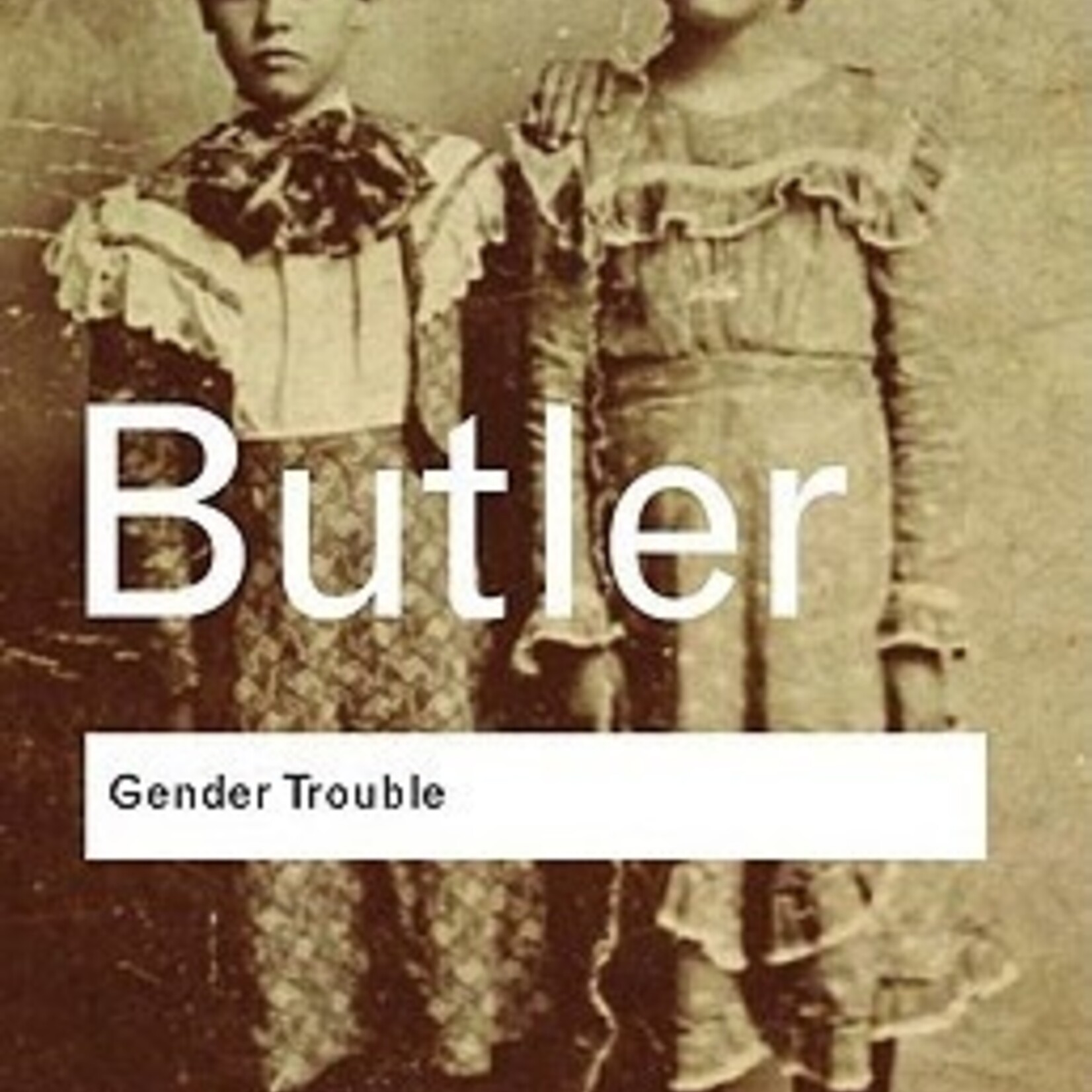 Judith Butler Gender Trouble : Feminism and the Subversion of Identity