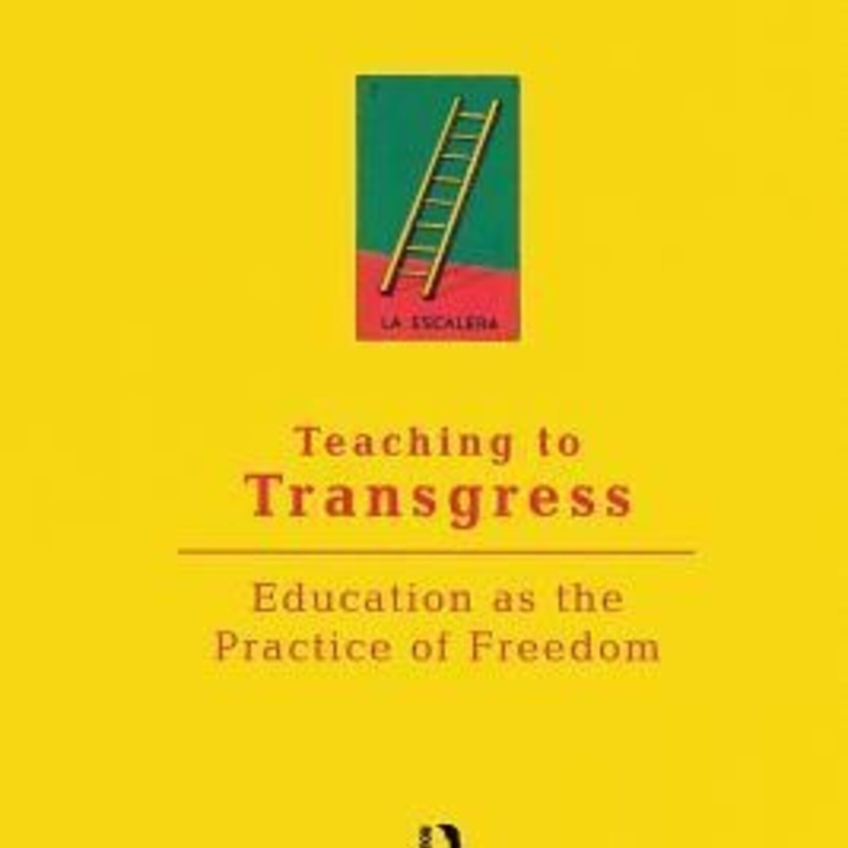 bell hooks B - Teaching to Transgress : Education as the Practice of Freedom