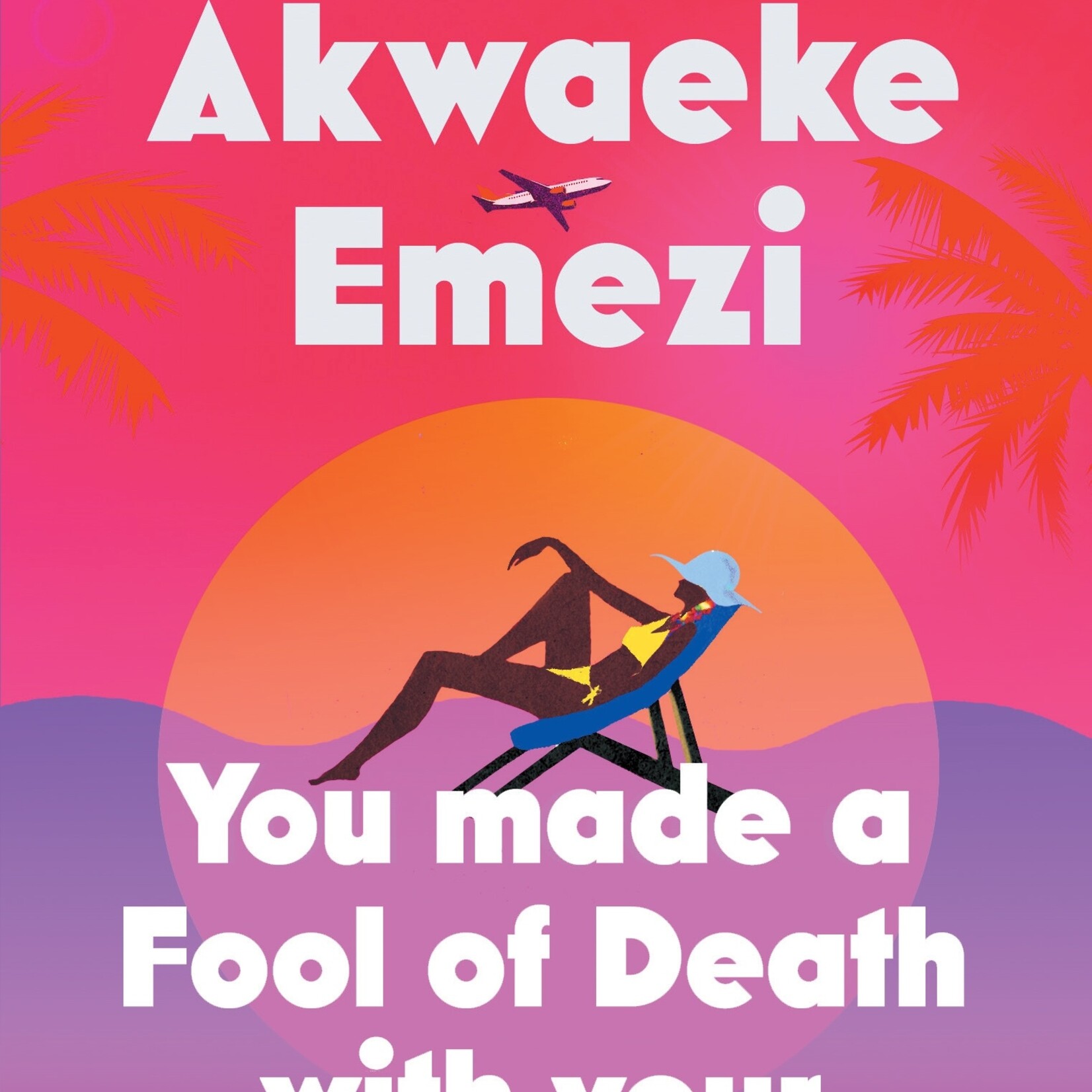 Akwaeke Emezi You Made a Fool of Death With Your Beauty : THE SUMMER'S HOTTEST ROMANCE