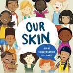 Megan Madison Our Skin: A First Conversation About Race