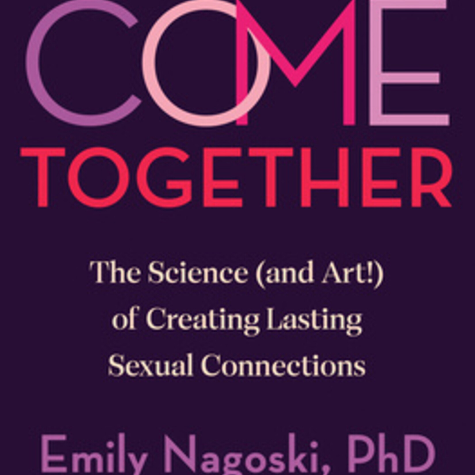 Emily Nagoski Come together