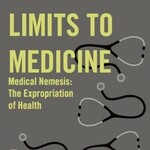 Ivan Illich Limits to Medicine : Medical Nemesis - The Expropriation of Health