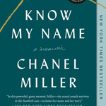 Chanel Miller Know My Name : A Memoir