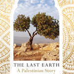 Ramzy Baroud The Last Earth : A Palestinian Story