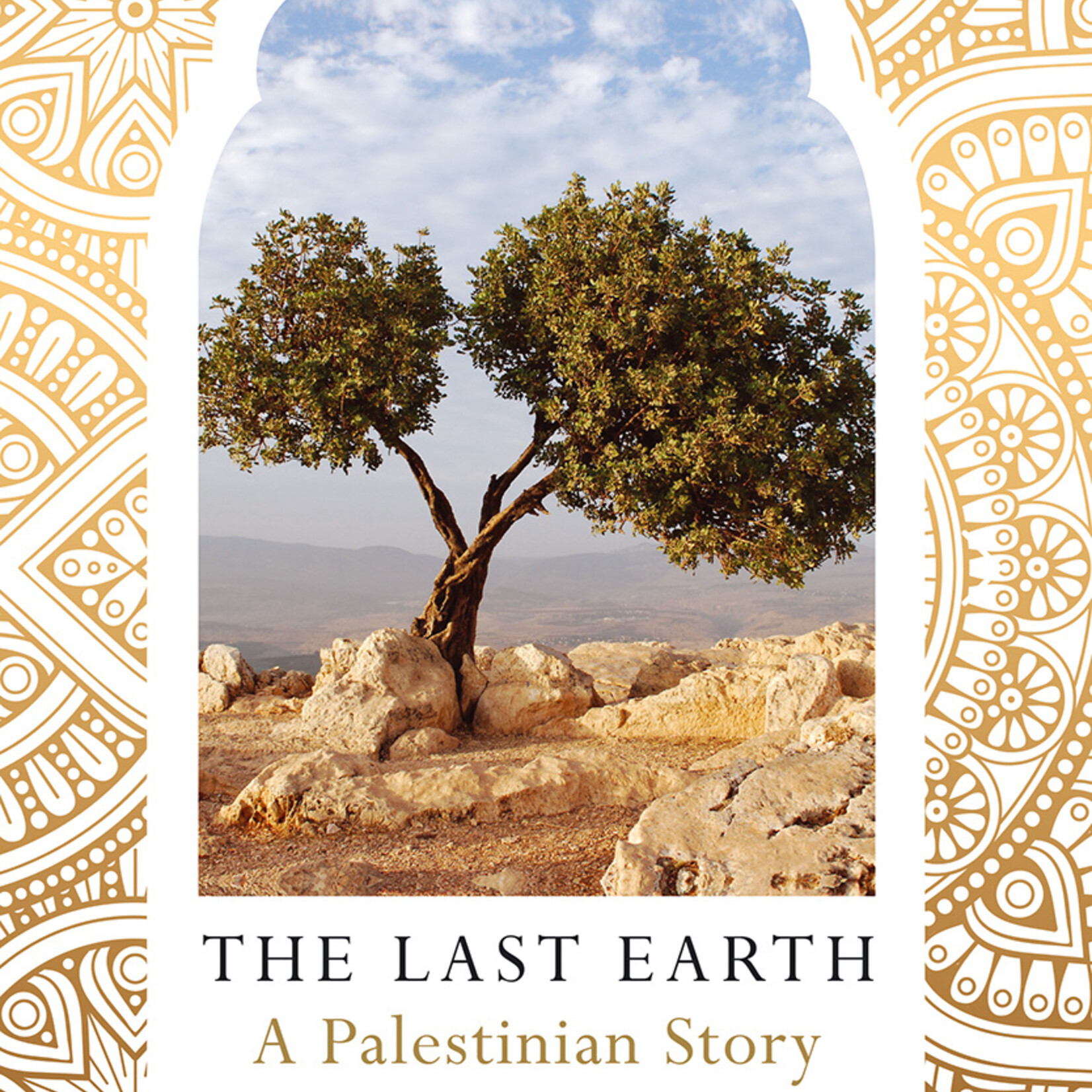 Ramzy Baroud The Last Earth : A Palestinian Story