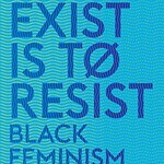 Akwugo Emejulu To Exist is to Resist : Black Feminism in Europe