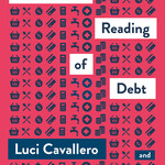 Luci Cavallero, Veronica Gago A Feminist Reading of Debt