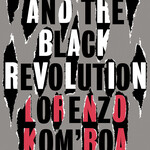 Lorenzo Kom'boa Ervin Anarchism and the Black Revolution : The Definitive Edition