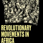 Pascal Bianchini, Ndongo Samba Sylla, Leo Zeilig B - Revolutionary Movements in Africa : An Untold Story