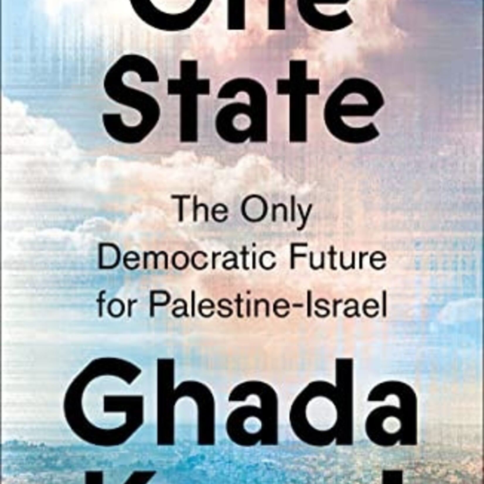 Ghada Karmi One State : The Only Democratic Future for Palestine-Israel