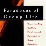 Kenwyn K. Smith Paradoxes of Group Life : Understanding Conflict, Paralysis, and Movement in Group Dynamics