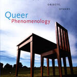 Sara Ahmed Queer Phenomenology : Orientations, Objects, Others