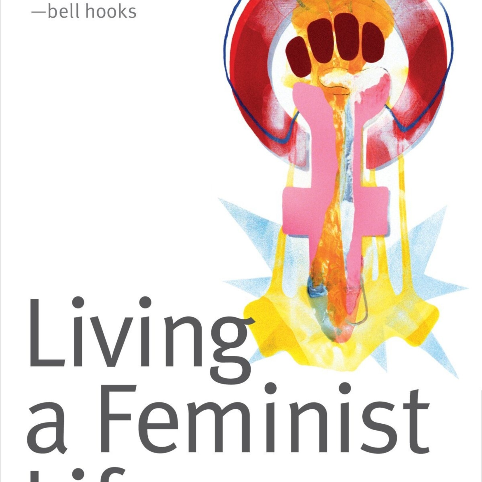 Sara Ahmed B - Living a Feminist Life