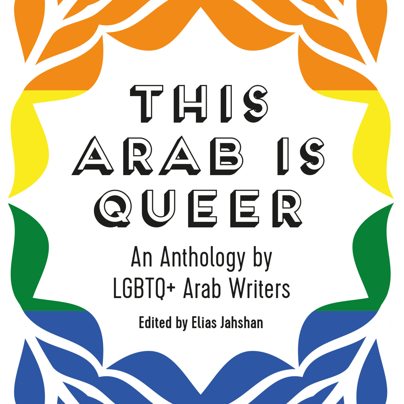 Elias Jahshan This Arab Is Queer: An Anthology by LGBTQ+ Arab Writers - edited by Elias Jahshan