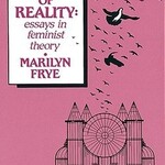 Marilyn Frye Politics of Reality : Essays in Feminist Theory