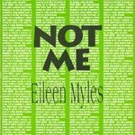 Eileen Myles Not me
