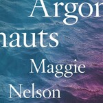 Maggie Nelson The Argonauts