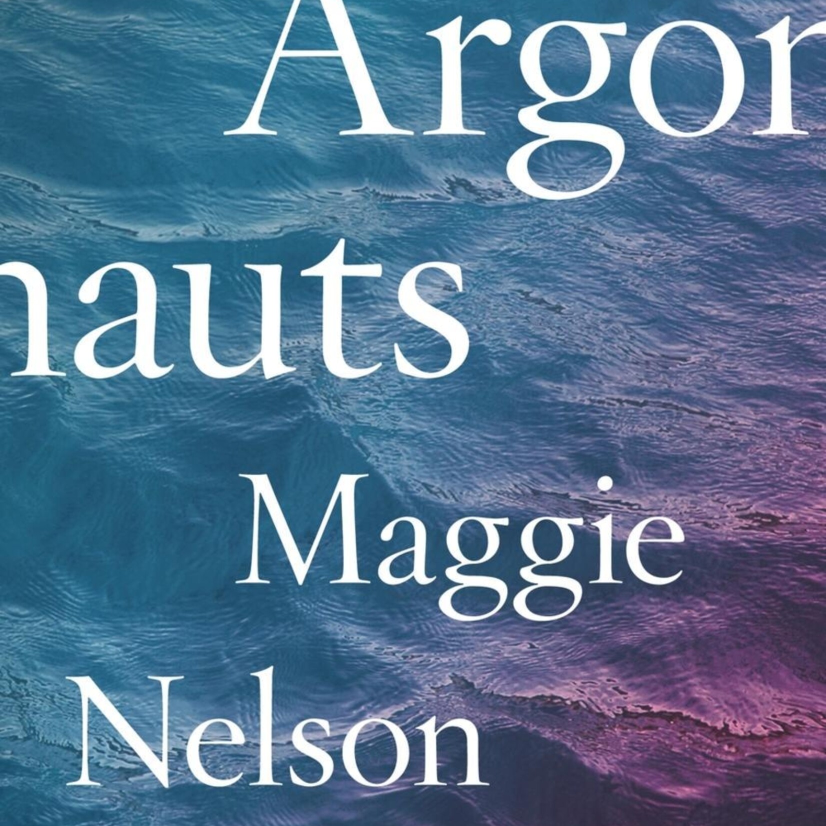 Maggie Nelson The Argonauts