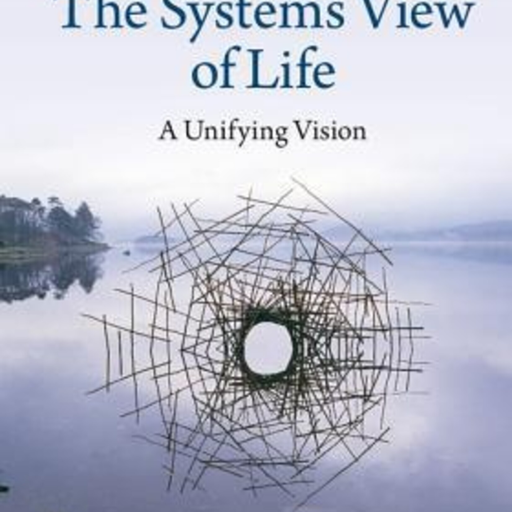 Fritjof Capra The Systems View of Life : A Unifying Vision