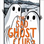 Lize Meddings The Sad Ghost Club Volume 2 : Find Your Kindred Spirits
