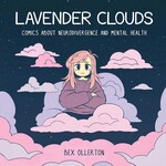 Bex Ollerton Lavender Clouds : Comics about Neurodivergence and Mental Health