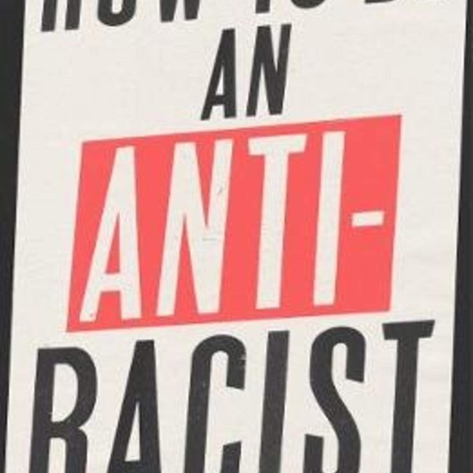 Ibram X. Kendi How to Be an Antiracist - Ibram X. Kendi