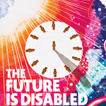Leah Lakshmi Piepzna-Samarasinha The Future Is Disabled