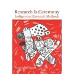 Shawn Wilson Research Is Ceremony : Indigenous Research Methods