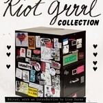 Lisa Darms, Johanna Fateman, Kathleen Hanna The Riot Grrrl Collection