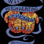 Silvia Federici Witches, Witch-hunting, And Women