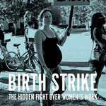 Jenny Brown B - Birth Strike. The hidden fight over women's work.
