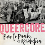 Liam Warfield Queercore: How to Punk a Revolution