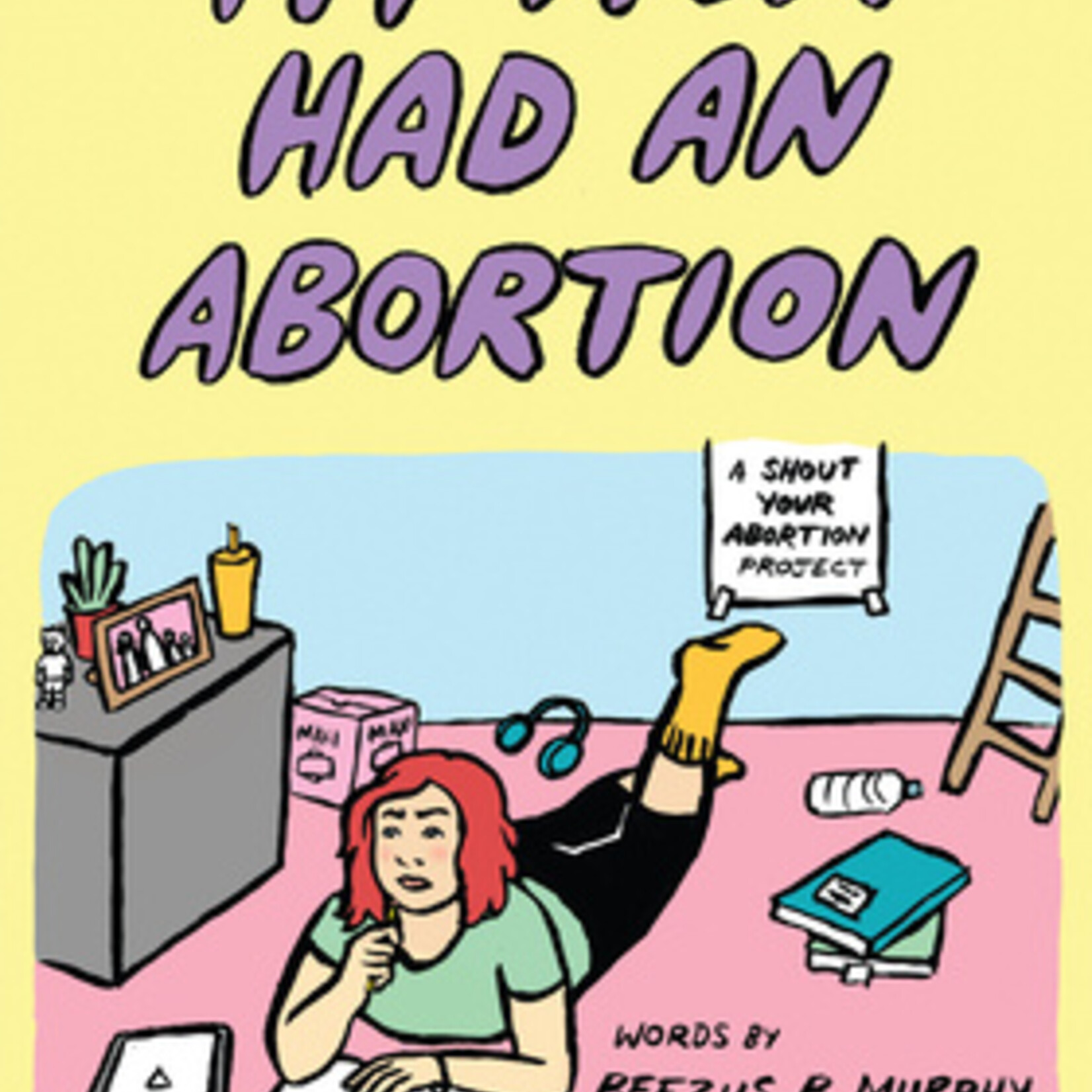 Beezus B. Murphy My Mom Had An Abortion - Beezus B Murphy