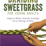 Robin Wall Kimmerer B - Braiding sweetgrass for young adults