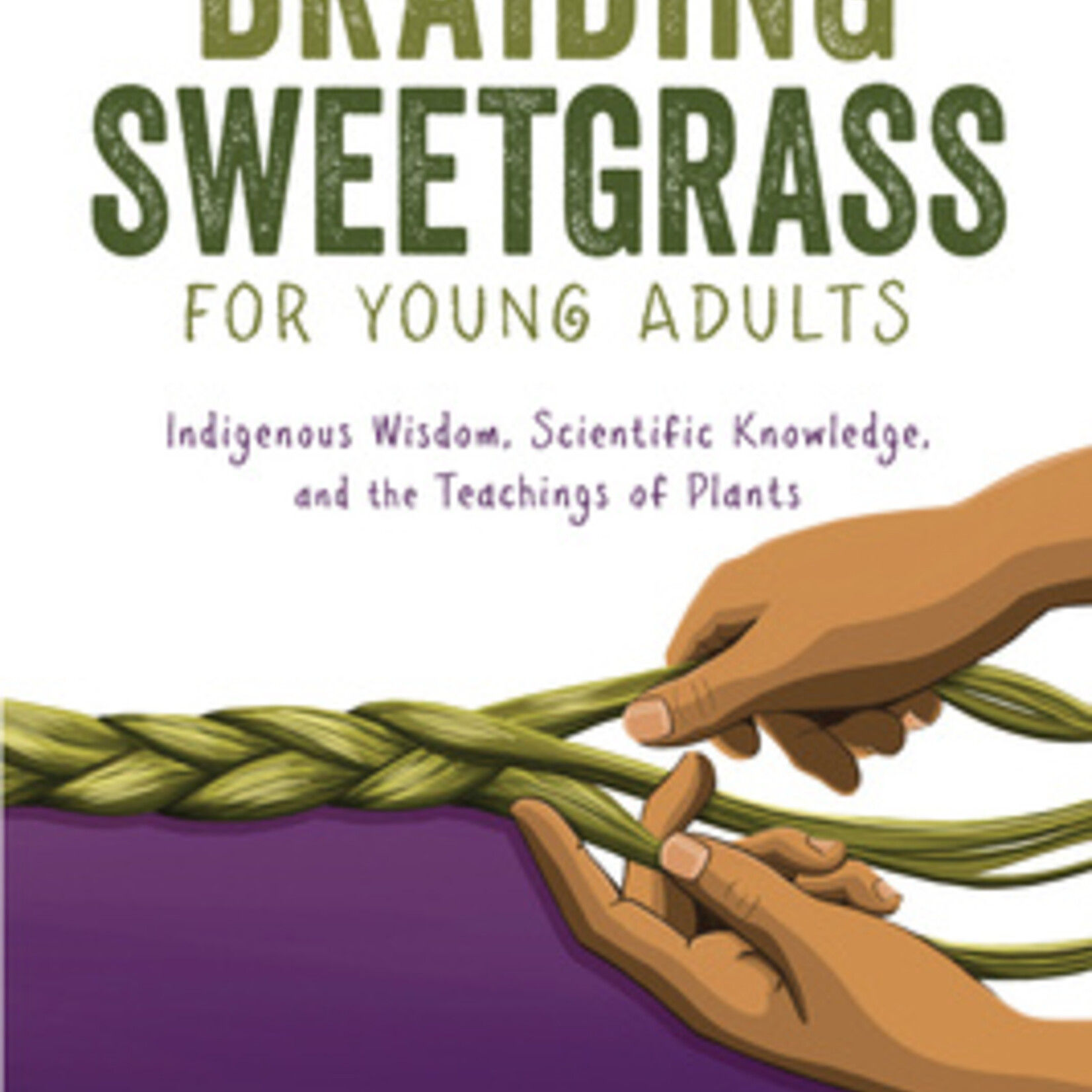 Robin Wall Kimmerer Braiding sweetgrass for young adults