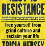 Tricia Hersey Rest Is Resistance : Free yourself from grind culture and reclaim your life (gele cover)