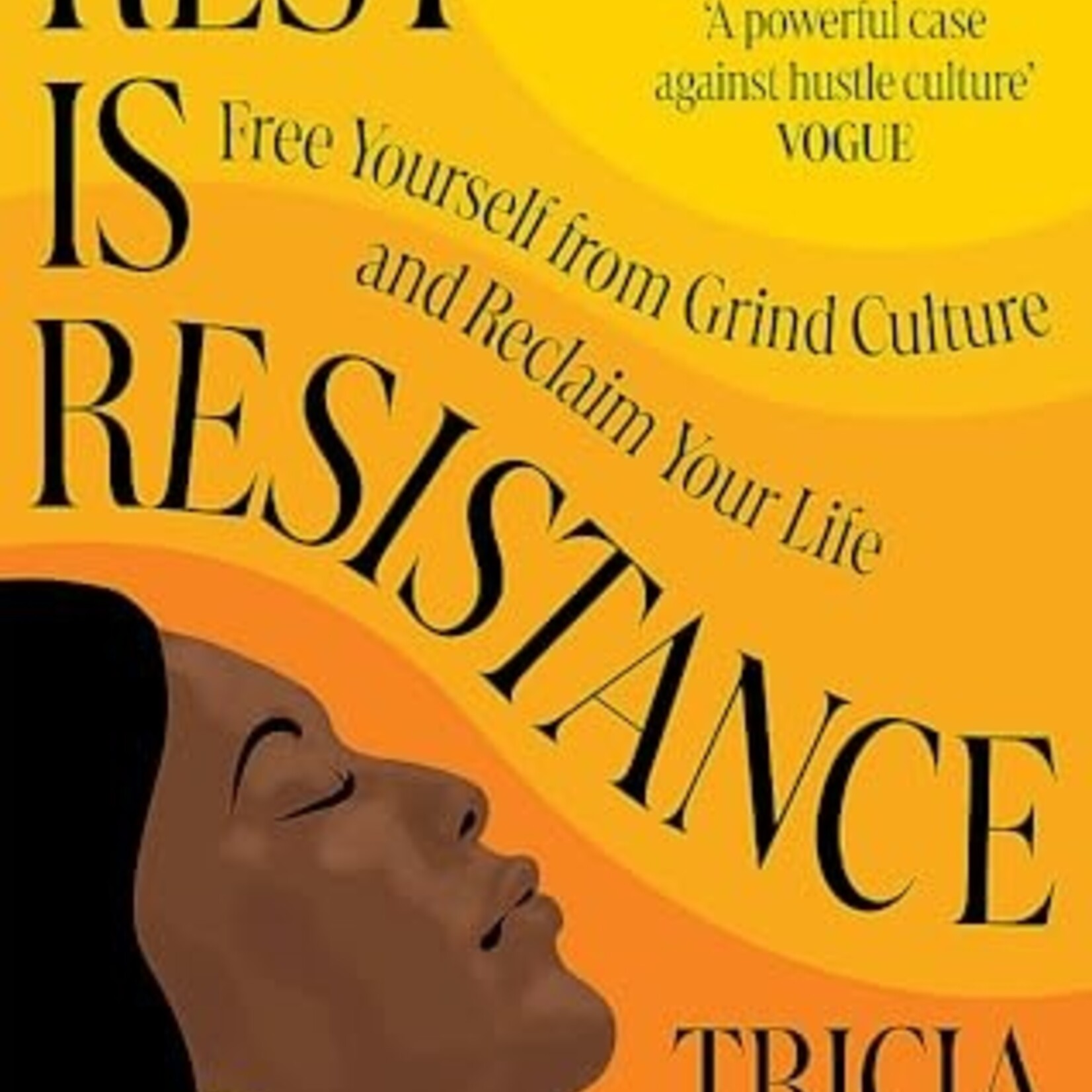 Tricia Hersey Rest Is Resistance : Free yourself from grind culture and reclaim your life