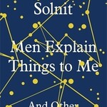 Rebecca Solnit Men Explain Things to Me : And Other Essays (hardcover)